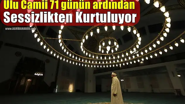 Ağrı Ulu Camii 71 günün ardından sessizlikten kurtuluyor