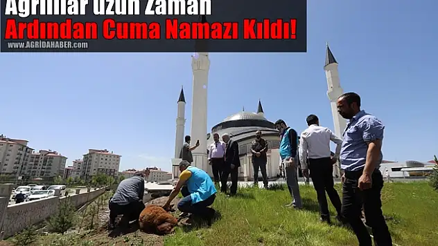 Ağrılılar uzun Zaman Ardından Cuma Namazı Kıldı!
