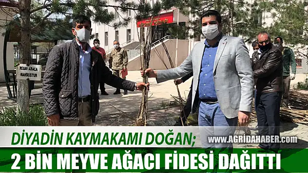 Diyadin Kaymakamı Hasan Doğan, vatandaşlara 2 bin meyve ağacı dağıttı
