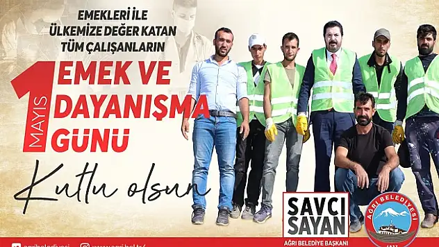 Savcı Sayan'ın 1 Mayıs İşçi Bayramı Mesajı