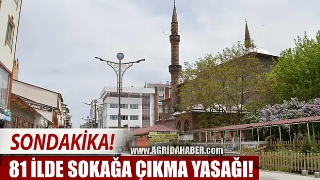 81 İlde Sokağa Çıkma Yasağı! İşte ayrıntılar