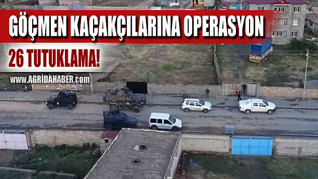 Ağrı'da Göçmen Kaçakçısı 26 Kişiye Şafak Operasyonu