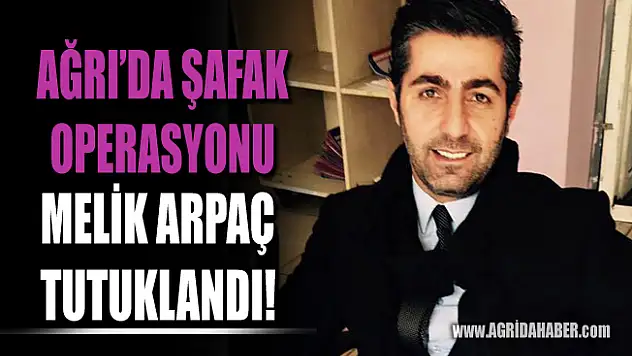 Ağrı HDP Eski İl Yöneticisi Melik Arpaç Tutuklandı
