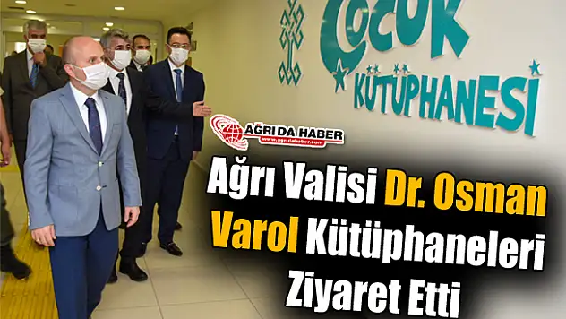 Ağrı Valisi Dr. Osman Varol Kütüphaneleri Ziyaret Etti