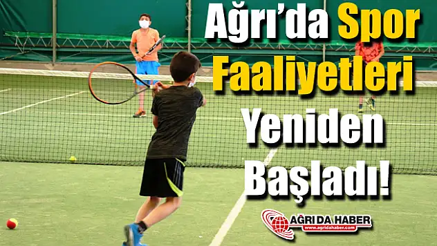 Ağrı'da Spor Faaliyetleri Yeniden Başladı!