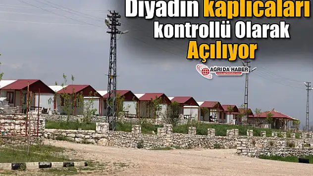 Diyadin Kaplıcaları Kontrollü Olarak Açılıyor!
