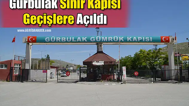 Gürbulak Sınır Kapısı Geçişlere Başladı