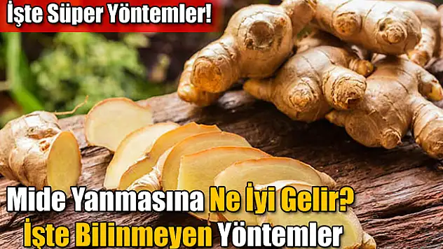 Mide Yanmasına Ne İyi Gelir? İşte Bilinmeyen Yöntemler
