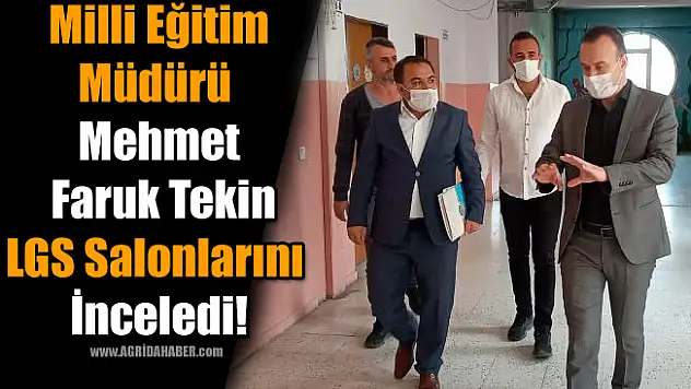 Milli Eğitim Müdürü Mehmet Faruk Tekin LGS Salonlarını İnceledi