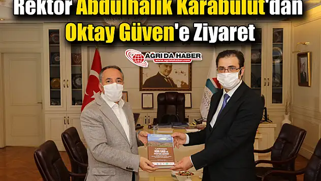 Rektör Abdulhalik Karabulut'dan Oktay Güven'e Ziyaret