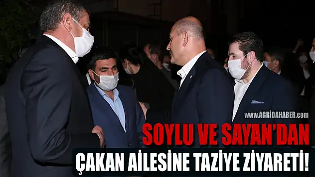Süleyman Soylu ve Savcı Sayan'dan Çakan Ailesine Taziye Ziyareti