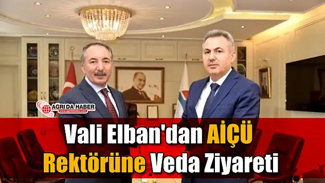 Vali Elban'dan AİÇÜ Rektörüne veda ziyareti