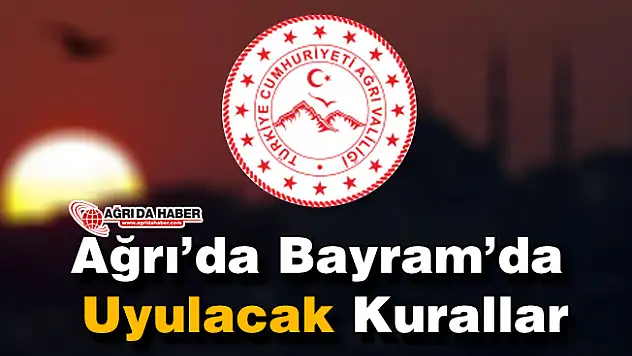 Ağrı'da Bayram'da Uygulanacak Tedbirler Açıklandı