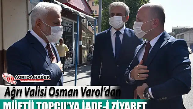 Ağrı Valisi Osman Varol'dan Müftü Topçu'ya İade-i Ziyaret