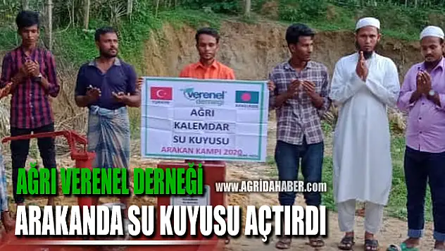 Ağrı Verenel Derneği Arakan'da Su Kuyusu Açtırdı