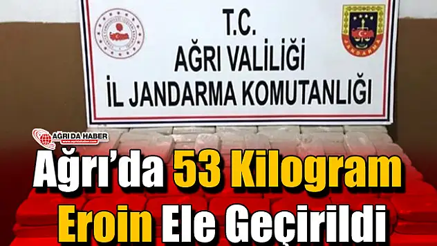 Ağrı'da 53 Kilo Eroin Ele Geçirildi