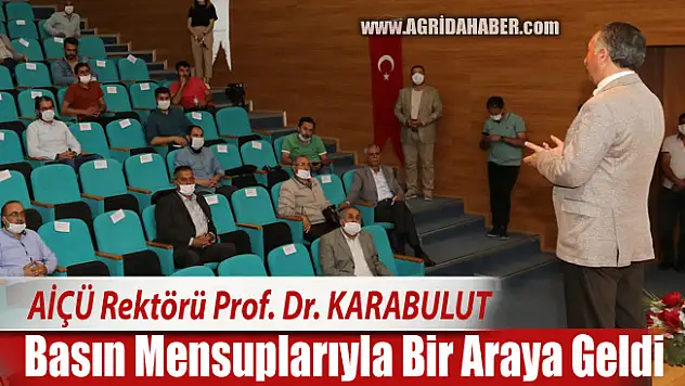 AİÇÜ Rektörü Prof. Dr. Abdulhalik KARABULUT Basın Mensuplarıyla Bir Araya Geldi