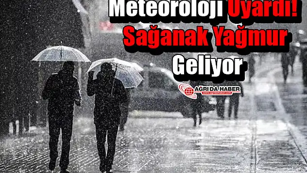 Meteoroloji Uyardı! Sağanak Yağmur Geliyor