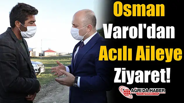 Osman Varol'dan Acılı Aileye Ziyaret!