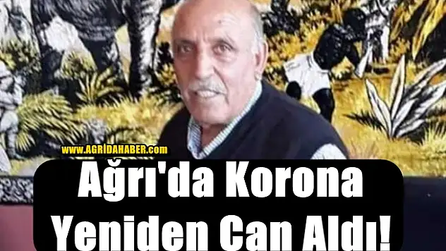 Ağrı'da Korona Yeniden Can Aldı!