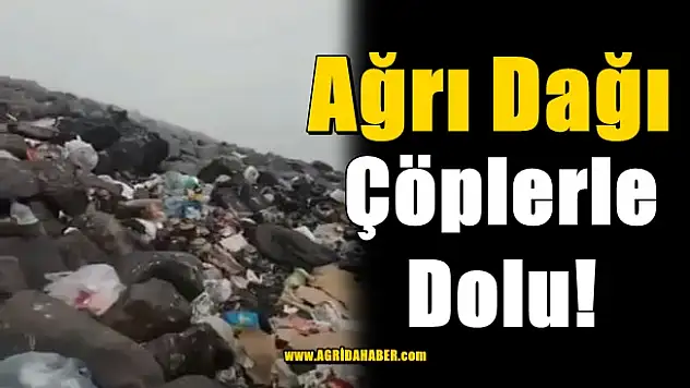 Ağrı Dağı Çöplerle Dolu!