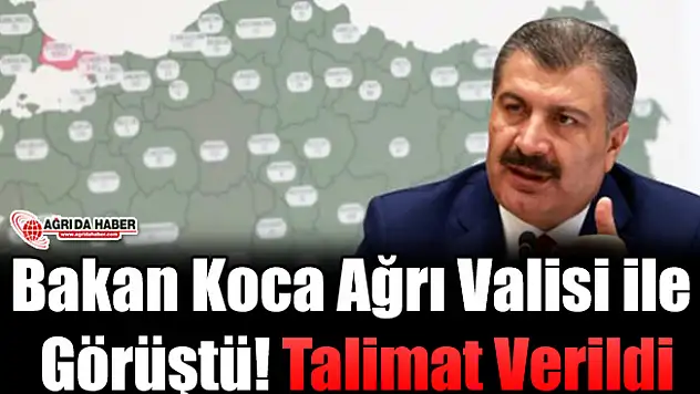 Bakan Koca Ağrı Valisi ile Görüştü! Talimat Verildi