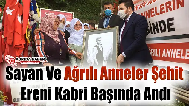 Sayan Ve Ağrılı Anneler Şehit Ereni Kabri Başında Andı