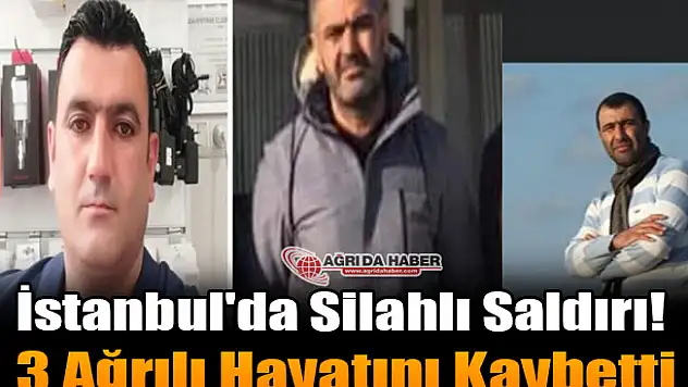 İstanbul'da Silahlı Saldırı! 3 Ağrılı Hayatını Kaybetti