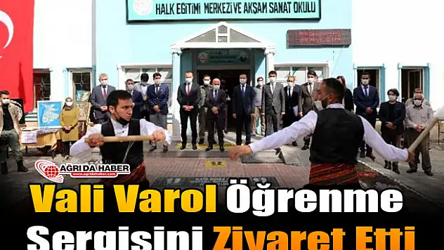 Vali Varol Öğrenme Sergisini Ziyaret Etti