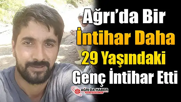 Ağrı'da Bir Daha İntihar Etti! 29 Yaşındaki Genç İntihar Etti