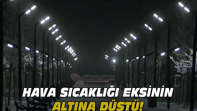 Ağrı'da Hava sıcaklığı Sıfırın Altına Düştü