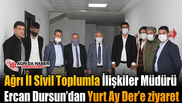 Ağrı İl Sivil Toplumla İlişkiler Müdürü Ercan Dursun'dan Yurt Ay Der'e ziyaret