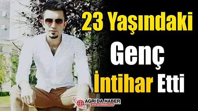 Ağrıda Bir Genç Daha İntihar Etti!