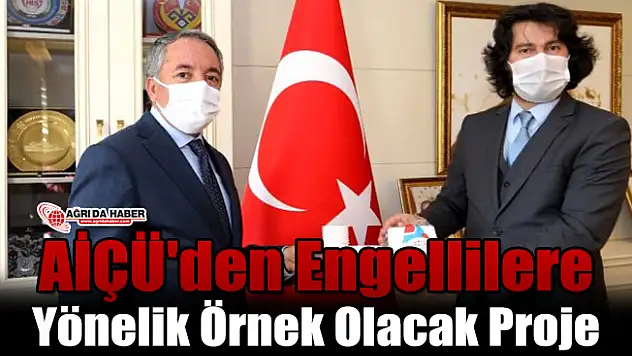 AİÇÜ'den Engellilere Yönelik Örnek Olacak Proje
