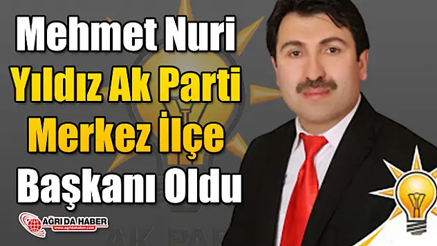 Ak Parti Merkez İlçe Başkanı Mehmet Nuri Yıldız Oldu!