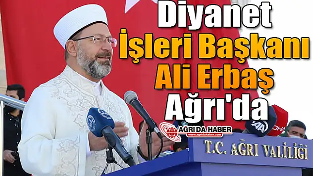 Diyanet İşleri Başkanı Ali Erbaş Ağrı'da