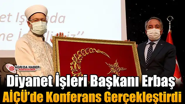 Diyanet İşleri Başkanı Erbaş AİÇÜ'de Konferans Gerçekleştirdi