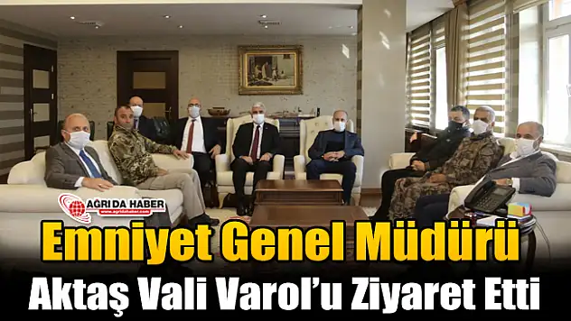 Emniyet Genel Müdürü Aktaş Vali Varol'u Ziyaret Etti