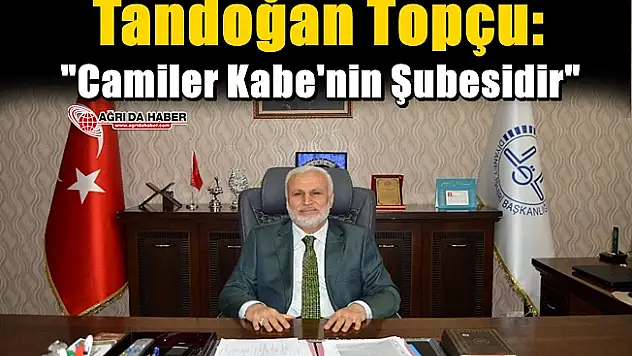 Müftü Topçu: 'Bütün camiler Kabe'nin şubesidir'