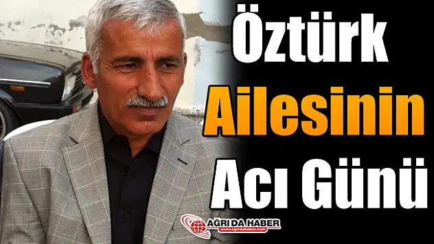 Öztürk Ailesinin Acı Günü