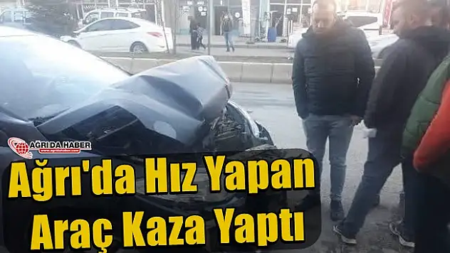 Ağrı'da Hız Yapan Araç Kaza Yaptı