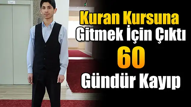 Ağrı'da Kayıp Gençten 60 Gündür Haber Alınamıyor