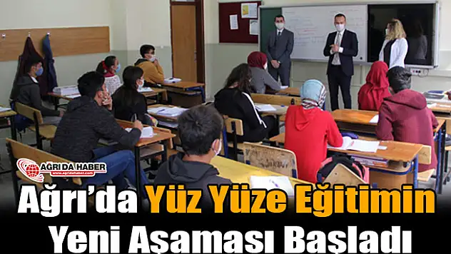 Ağrı'da Yüz Yüze Eğitimde Yeni Aşamaya Başlandı