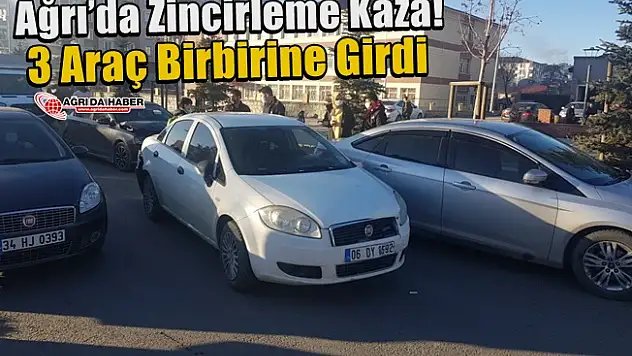 Ağrı'da Zincirleme Kaza! 3 Araç Birbirine Girdi