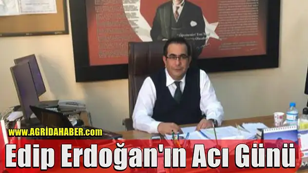 Edip Erdoğan'ın Acı Günü!