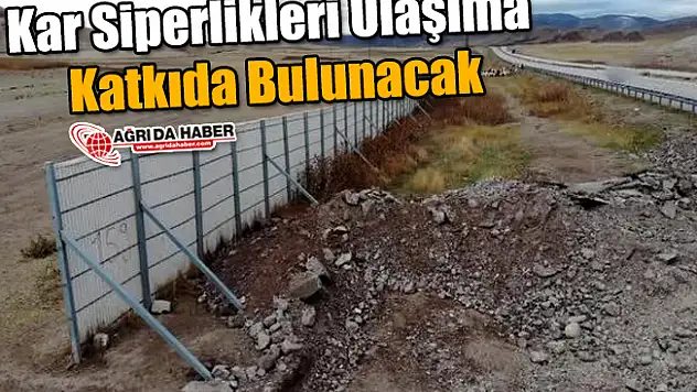 Kar siperlikleri Ulaşıma Katkıda Bulunacak