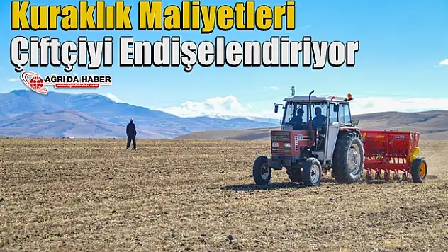 Kuraklık Maliyetleri Çiftçiyi Endişelendiriyor