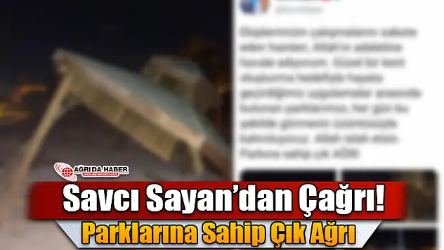 Savcı Sayan'dan Çağrı! Parklarına Sahip Çık Ağrı