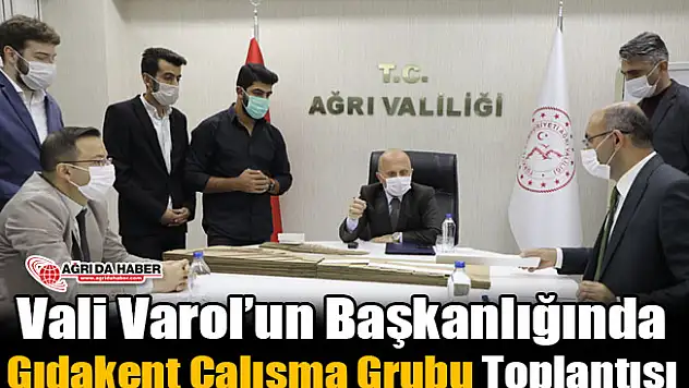 Vali Varol'un Başkanlığında Gıdakent Çalışma Grubu Toplantısı