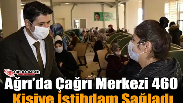 Ağrı'da Çağı Merkezi 460 Kişiye İstihdam Sağladı